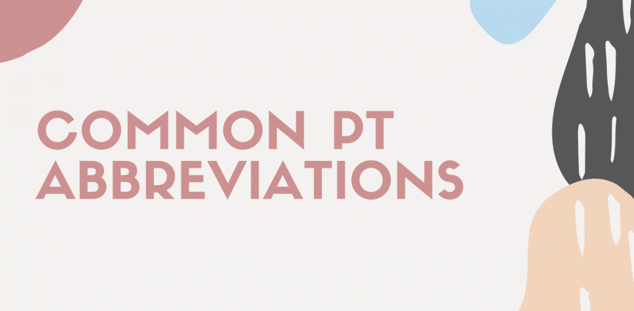Common Physical Therapy Abbreviations and What They Stand For
